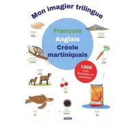 Mon Imagier Trilingue - Français-Anglais-Créole Martiniquais