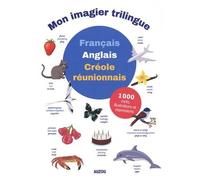 Mon Imagier Trilingue Français-Anglais-Créole Réunionnais