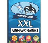Mon Imagier XXL - Animaux Marins: Imagier sur le thème des Animaux de la Mer - 35 animaux à découvrir en images