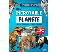 Mon Incroyable Planète: Encyclopédie Éducative Illustrée pour Enfants de 6 à 12 Ans | Nature, Animaux, Dinosaures, Espace | +50 Jeux Ludiques pour Apprendre en S’Amusant (CP CE CM 6E 5E)