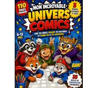 Mon Incroyable Univers Comics: Imagine tes histoires et donne vie à tes aventures: 110 pages prérempli avec des dessins pour créer tes propres bandes dessinées de 6 a 12ans et plus