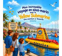 Mon incroyable voyage en sous-marin avec le Yellow Submarine: Une aventure à Tenerife
