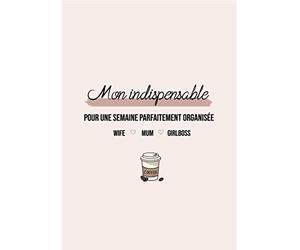 Mon indispensable: pour une semaine parfaitement organisée: Planner, to do, tracker , mum, maman, girlboss