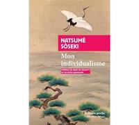 Mon individualisme Sôseki Natsume (Auteur), René De Ceccatty (Préface), René De Ceccatty (Traduction), Ryôji Nakamura (Préface), Ryôji Nakamura (Traduction)