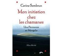 Mon initiation chez les chamanes Corine Sombrun (Auteur)