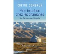 Mon initiation chez les chamanes Une parisienne en Mongolie - Corine Sombrun - Pocket - Poche - Essai