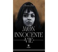 Mon innocente vie - Mariama Diallo - Le Lys Bleu - broché - Témoignage