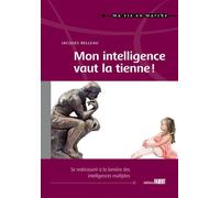 Mon intelligence vaut la tienne ! - Se redécouvrire à la lumière des intelligences multiples - Jacques Belleau - Fabert Eds - broché - Essai