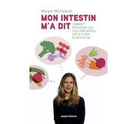 Mon intestin m'a dit - Comment préserver son équilibre mental grâce à son alimentation