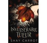 Mon Invulnérable Tueur - Shay K. Carrot - Bookelis - broché - Roman