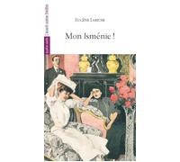 Mon Isménie ! - Eugène Labiche - L'avant-Scene Theatre - broché - Théâtre
