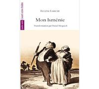 Mon Isménie - Eugène Labiche - L'avant-Scene Theatre - broché - Théâtre