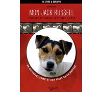 Mon Jack Russel: L'éduquer, le dresser, le soigner, l'aimer