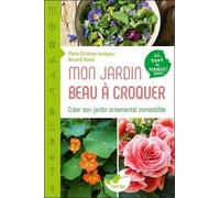 Mon Jardin Beau À Croquer - Créer Son Jardin Ornemental Comestible