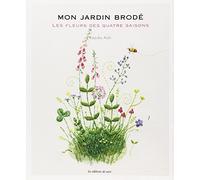 Mon jardin brodé: Les fleurs des quatre saisons