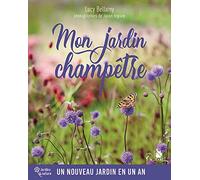 Mon jardin champêtre : Un nouveau jardin en un an