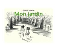 Mon jardin - Christine Davenier - Kaleidoscope - relié - Album jeunesse dès 3 ans