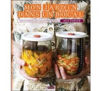 Mon jardin dans un bocal: Toutes les méthodes pour conserver fruits et légumes