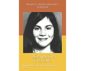 "Mon Jardin D'Espoir": Journal, lettres et poèmes de Marthe Roux de Bézieux