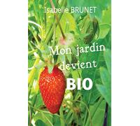 Mon jardin devient bio : comment passer d'un jardinage conventionnel à un jardinage biologique ?