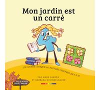 Mon jardin est un carré: Un voyage au Pays des Chiffres et des Formes
