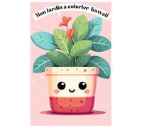 Mon jardin kawaii à colorier: livre de coloriage kawaii pour enfant dès 2ans