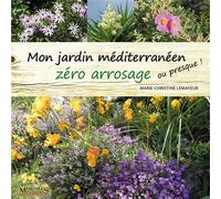 Mon jardin méditerranéen zéro arrosage (ou presque !) - Marie-Christine Lemayeur - Memoires Millenaires - cartonné - Guide