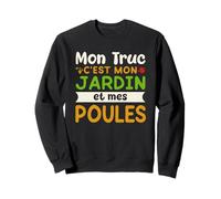 Mon Jardin Mes Poules Humour Jardinage Jardinier Potager Sweatshirt