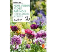 Mon Jardin Mois Par Mois - Fleurs, Légumes & Fruits
