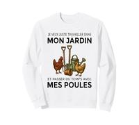 Mon Jardin Passer du Temps avec Mes Poules Humour Jardinage Sweatshirt