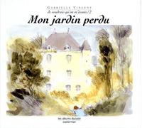 Mon jardin perdu - Gabrielle Vincent - Duculot - cartonné - Album jeunesse dès 6 ans