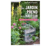 Mon jardin prend de la hauteur: 14 propositions de carrés potagers surélevés