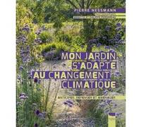 Mon jardin s'adapte au changement climatique Pierre Nessmann (Auteur), Brigitte Perdereau (Photographie), Philippe Perdereau (Photographie)