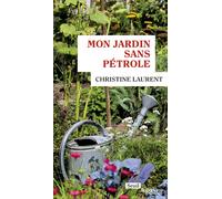 Mon jardin sans pétrole - Christine Laurent - Seuil - broché - Guide