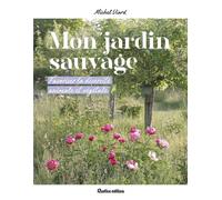 Mon jardin sauvage Favoriser la diversité animale et végétale - Michel Viard - Rustica - broché - Guide