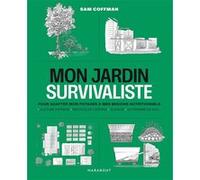 Mon jardin survivaliste: Pour adapter mon potager à mes besoins nutritionnels