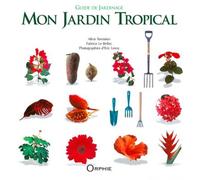 Mon jardin tropical Guide de jardinage - Alice Ternisien - Orphie G.doyen Editions - relié - Beau livre