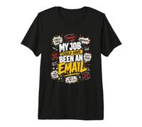 Mon Job Aurait PU Etre Un Email - Humour Bureau T-Shirt Haut de Gamme