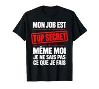 Mon Job Est Top Secret Humour Collègue Métier Boulot T-Shirt