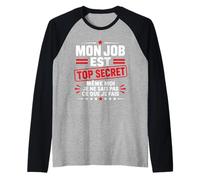 Mon Job est Top Secret Humour drôle Bureau collègue Travail Manche Raglan