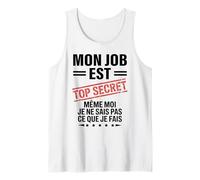 Mon Job est Top Secret Humour drôle Humoristique Travail Débardeur