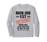 Mon Job est Top Secret Humour drôle Humoristique Travail Manche Longue