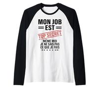 Mon Job est Top Secret Humour drôle Humoristique Travail Manche Raglan
