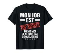 Mon Job est Top Secret Humour drôle Humoristique Travail T-Shirt