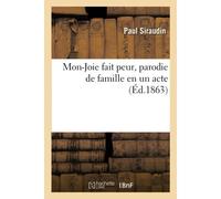 Mon-Joie Fait Peur, Parodie De Famille En Un Acte