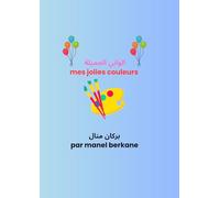 Mon joli livre des couleurs الواني الجميلة: A bilingual coloring book to learn colors in Arabic and french