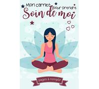 MON JOUNAL PRENDRE SOIN DE SOI: Carnet de suivi pour votre quotidien | Journal de bord pour acquérir de saines habitudes et augmenter votre bien être ... pour prendre soin de vous | Cadeau de Noel d