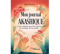 Mon journal akashique 14 clés à explorer pour bien recevoir les messages de mes guides - Julie Diversy - Eyrolles - broché - Guide