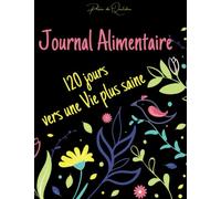 MON JOURNAL ALIMENTAIRE: 120 Jours pour un Mode de Vie plus Sain | Agenda Minceur à Compléter Format A4 | Journal Suivi de Perte de Poids | Cahier à ... Alimentaire, Bonne Santé et Bien-Etre