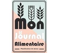 Mon Journal Alimentaire I Planificateur de menus: Journal d'alimentation I Carnet de ma santé I Agenda Minceur pour maigrir et suivi de régime I La gratitude favorise la santé